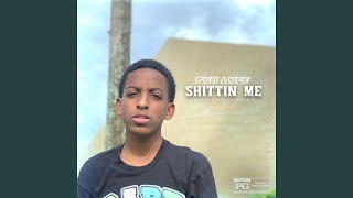 Shittin' Me Music Video