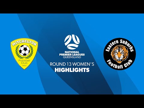 NPL Women's R13 - Mitchelton FC vs. Eastern Suburbs Highlights
