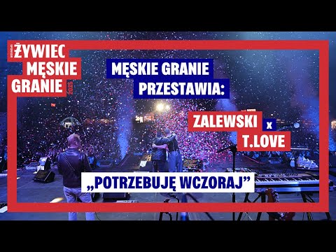 Męskie Granie Przestawia: Zalewski x T.Love - Potrzebuję wczoraj