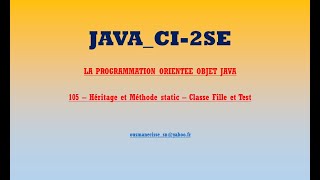 CI 2SE PooJava105 Heritage et Methode static Classe Fille et Test