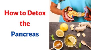 HOW TO DETOX THE PANCREAS? : Clean And Healthy Pancreas: Cleanse your Pancreas naturally