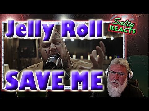 *OLD MAN REACTS* Jelly Roll - SAVE ME *REACTION*