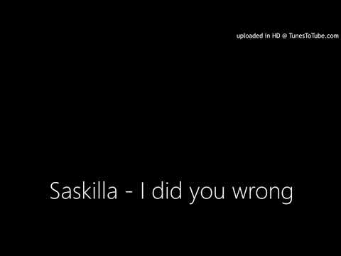 Saskilla - I did you wrong