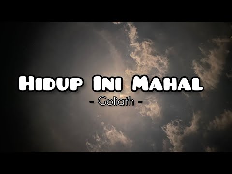 HIDUP INI MAHAL - Goliath ( Lyric )