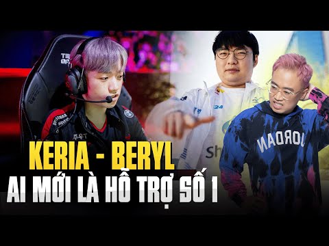 KERIA - BERYL: AI MỚI LÀ HỖ TRỢ SỐ 1 THẾ GIỚI?