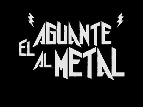 EL AGUANTE AL METAL