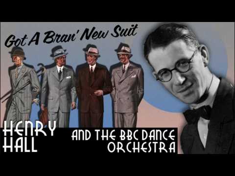 Henry Hall: Got A Bran' New Suit
