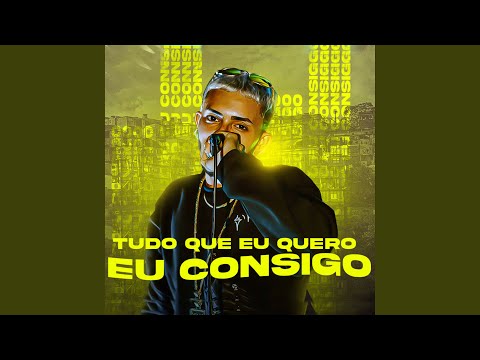 Tudo Que Eu Quero Eu Consigo