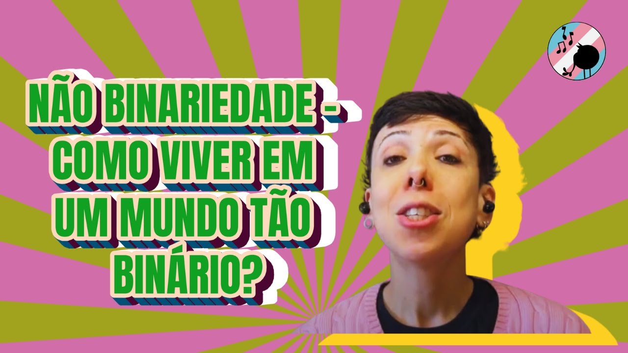 NÃO BINARIEDADE - COMO VIVER EM UM MUNDO TÃO BINÁRIO? - Psicóloga responde