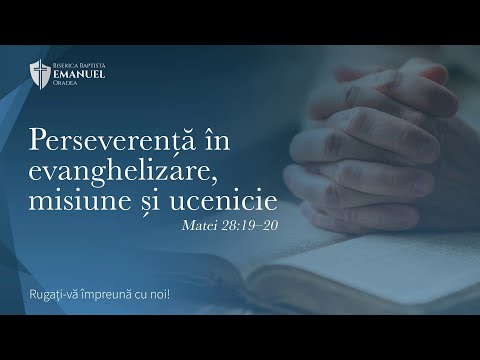 15.01.21 PM | ”Perseverență în evanghelizare, misiune și ucenicie” - Matei 28:19–20