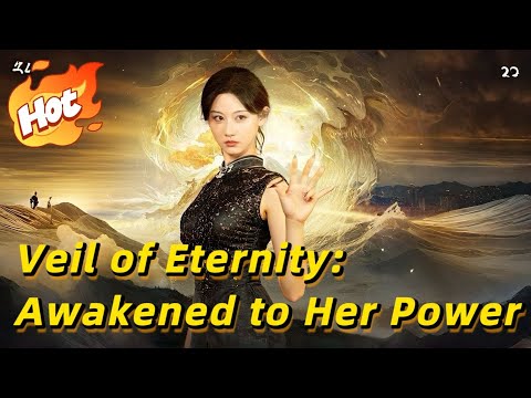🆕Veil of Eternity: Awakened to Her Power (DUBBED)【Wonderful Drama】#drama