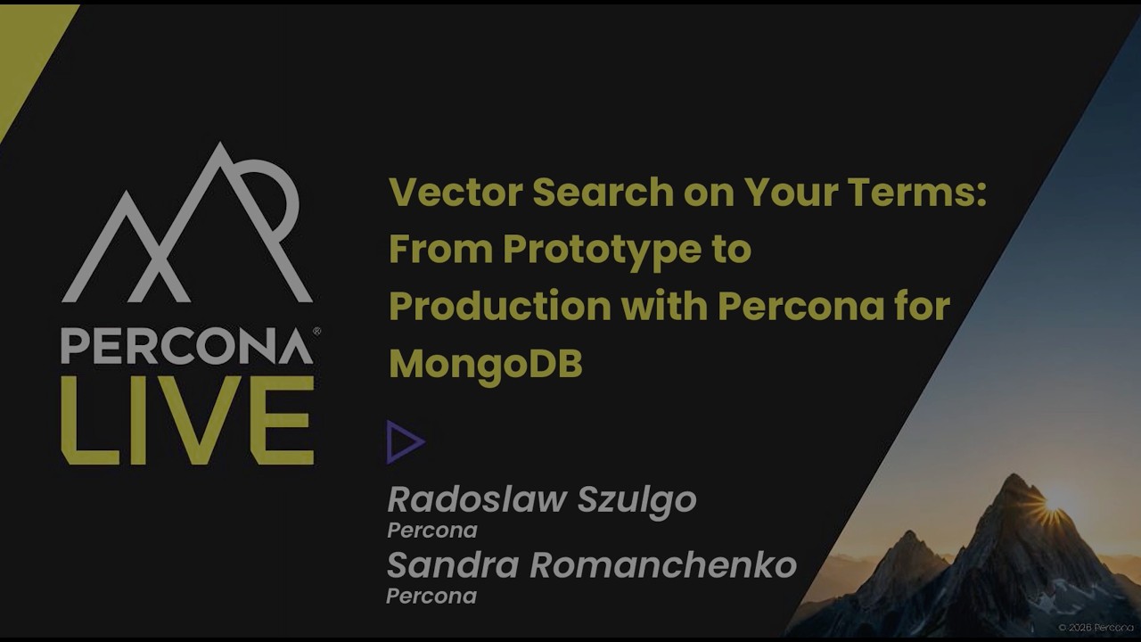 Vector Search on Your Terms: From Prototype to Production with Percona for MongoDB