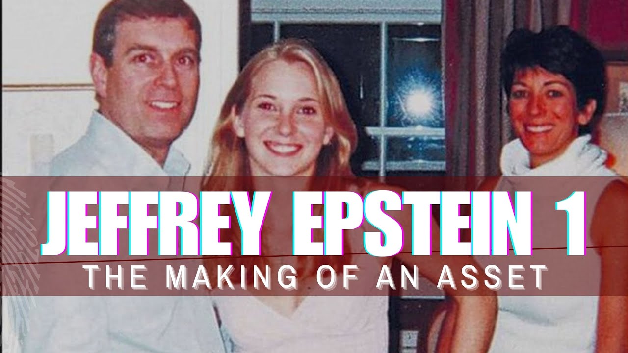pt1 Epstein : The Making Of An Asset