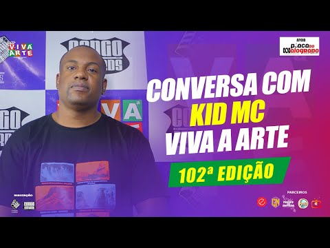 CONVERSA COM KID MC NO PODCAST VIVA A ARTE 102ª EDIÇÃO
