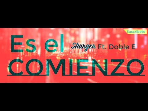 Es el Comienzo - Sharger Ft. Doble E