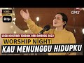 KAU MENUNGGU HIDUPKU | WORSHIP NIGHT GMS JAKARTA