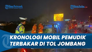 KRONOLOGI Mobil Pemudik Terbakar di Tol Jombang-Mojokerto, Penumpang Berhasil Keluar Tepat Waktu