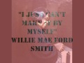 "I Just Can't Make It By Myself"- Willie Mae Ford Smith