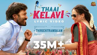 Thaai Kelavi - Official Lyric Video | Thiruchitrambalam | Dhanush | Anirudh | Sun Pictures