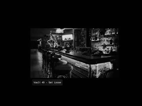 Vault 49 | Get Loose