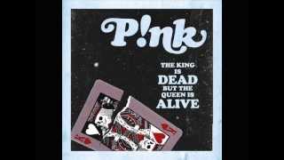 P!nk - The King is Dead But the Queen is Alive