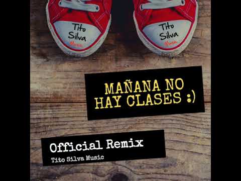 Manana No Hay Clases (Remix) - Tito Silva Music