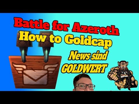 How to Goldcap - Battle for Azeroth | Informationen sind Gold wert