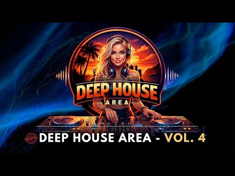 Deep House Area Vol. 4 ✨ Chill House Deep Warm House Beat Mix 2026