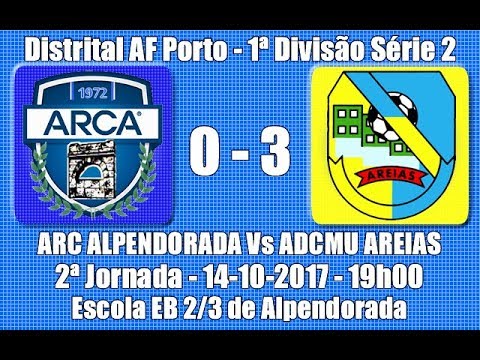 Distrital AF Porto 1ª Divisão Série 2 - 2ª Jorn. "ARC Alpendorada Vs ADCMU Areias" 2017/18