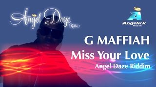 G MAFFIAH - MISS YOUR LOVE - Angel Daze Riddim - June 2016