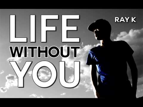 Ray_K - Life Without You