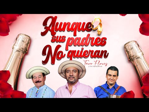 Tavo Flores - Aunque Sus Padres No Quieran (Remix) ft Dorindo Cárdenas y Adonis Cárdenas