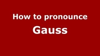How to pronounce Gauss