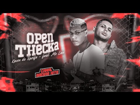 🔵 KEVIN DO RECIFE, Feat. MC LAN - OPEN THECKA - REMIX BREGA FUNK