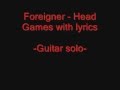 Foreigner   Head Games with lyrics   YouTube - Ron Schneeberger Foreigner   Head Games with lyrics   YouTube