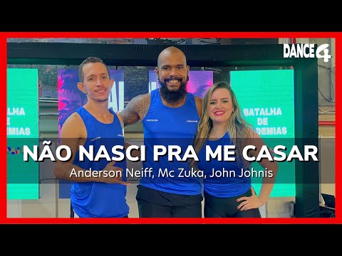 NÃO NASCI PRA ME CASAR - Anderson Neiff, Mc Zuka, John Johnis | DANCE4 (Coreografia)