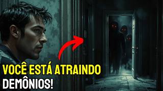 Isso está atraindo demônios para sua vida! Aprenda como se proteger deles!