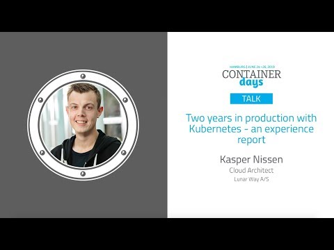 Two years in production with Kubernetes - an experience report - Kasper Nissen