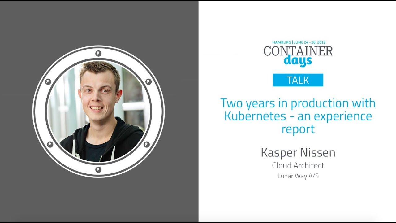 Two years in production with Kubernetes - an experience report - Kasper Nissen
