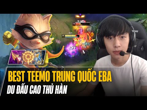 BEST TEEMO TRUNG QUỐC EBA CARRY KHÔNG TƯỞNG TẠI CAO THỦ HÀN KHI TEAM SIÊU TẠ