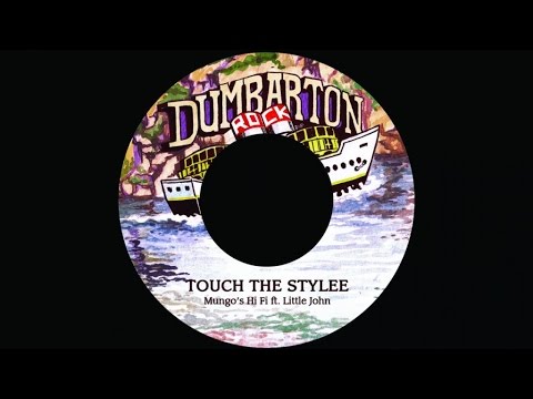 Mungo's Hi Fi Ft. Little John - Touch the stylee