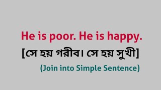 He is poor. He is happy. (Join into a simple sentence)