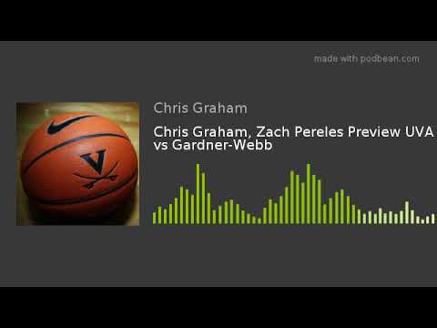 Chris Graham, Zach Pereles Preview UVA vs Gardner-Webb