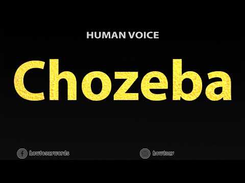 How To Pronounce Chozeba