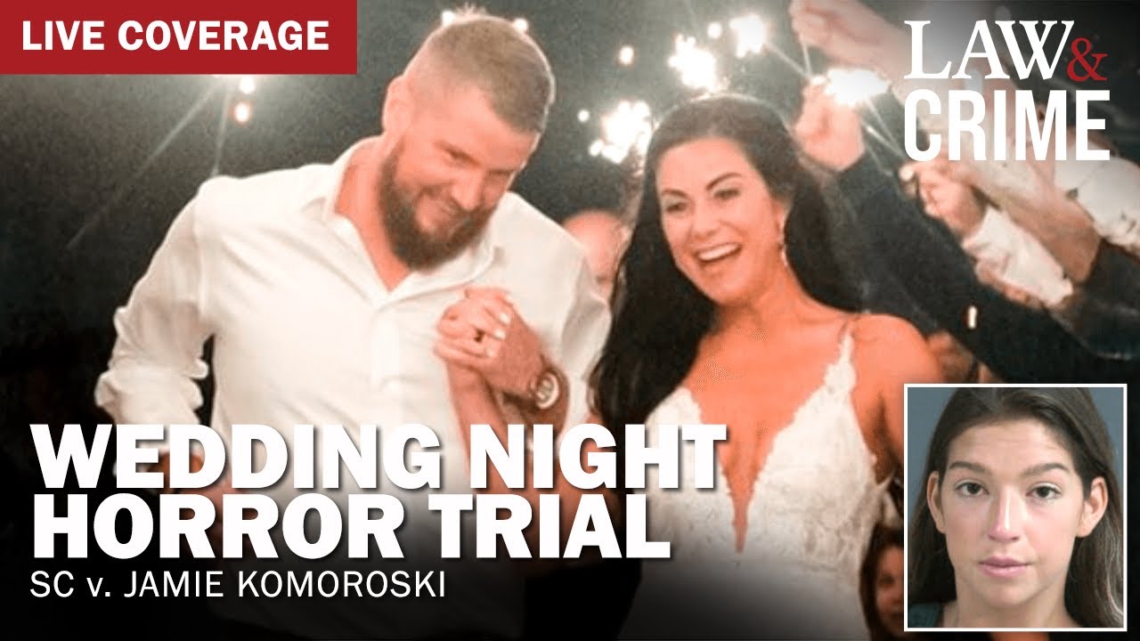 LIVE: Wedding Night Horror Trial — SC v. Jamie Komoroski