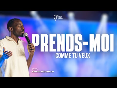 PRENDS-MOI COMME TU VEUX /TU ES ÉLEVÉ /LES YEUX FIXÉS SUR TOI /J'AI BESOIN DE TOI - Samuel EBOUMBOU