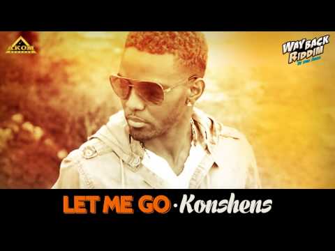 Konshens - Let Me Go (Way Back Riddim - Akom Records)