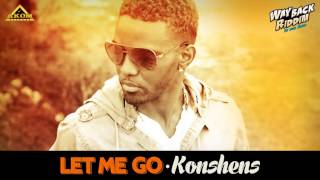 Konshens - Let Me Go (Way Back Riddim - Akom Records)