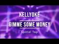 Kellyoke | Gimme Some Money (Spinal Tap)