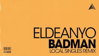 Eldeanyo - Badman (Local Singles Remix) video